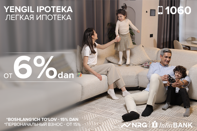 NRG Uzbekistan va InfinBANK turar joy majmualari uchun foydali «Yengil Ipoteka» dasturini ishga tushirmoqda