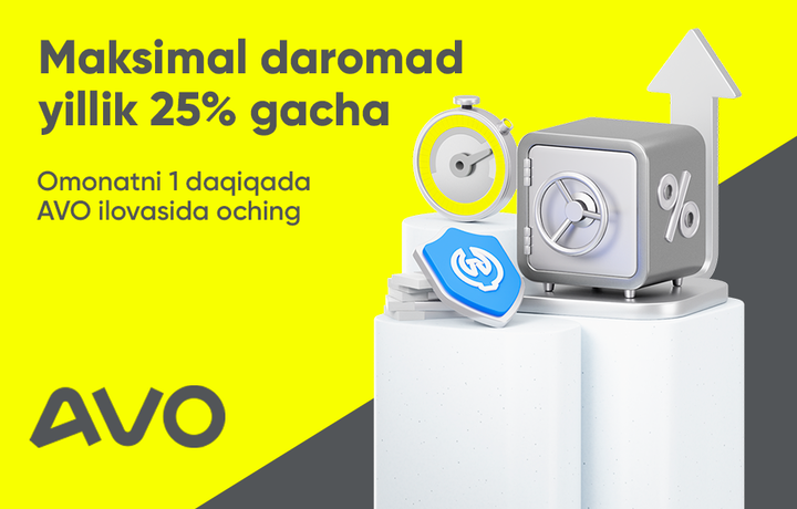 AVO`дан янги омонат: йиллик 25% гача — 6 ойда орзуингизни амалга оширинг