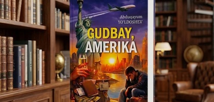 «Gudbay, Amerika»ni nega har bir o‘zbek o‘qishi kerak?