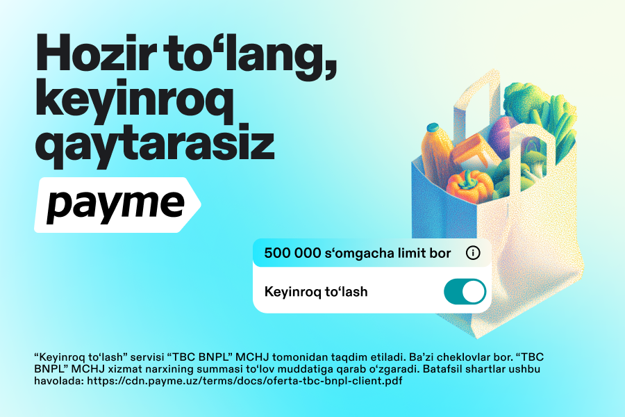 payme’даги «Кейинроқ тўлаш» хизмати нима ва у қачон керак бўлиши мумкин?