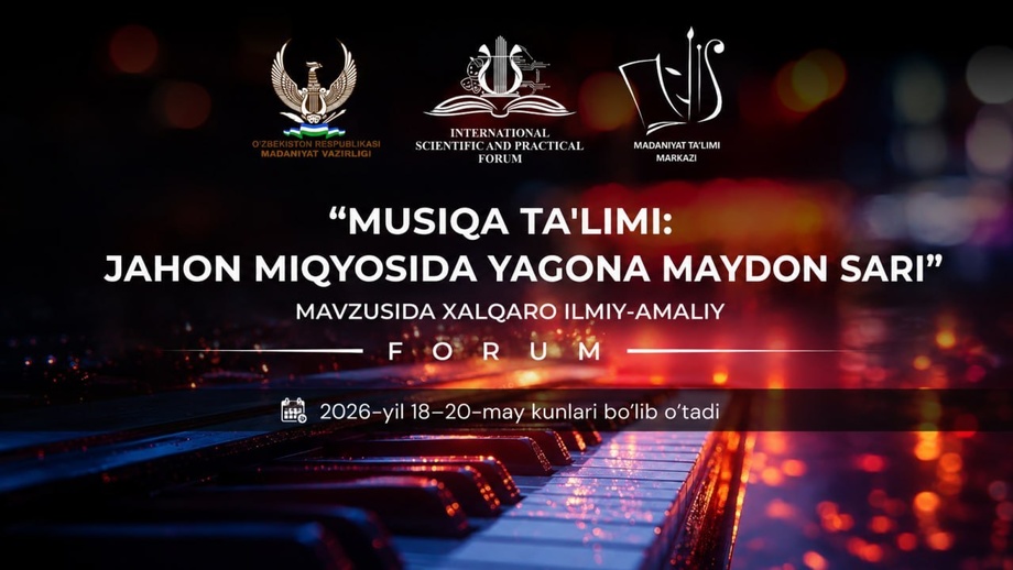Toshkentda musiqa ta’limi bo‘yicha yirik xalqaro forum o‘tkaziladi