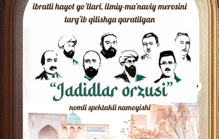 «Jadidlar orzusi» spektakli premerasi bo‘lib o‘tadi