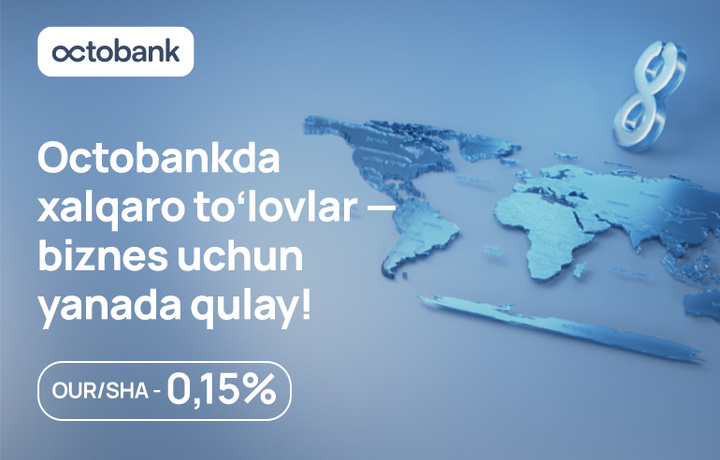 Octobank’da biznes uchun bank xizmatlari — endi xalqaro pul o‘tkazmalari yanada foydaliroq